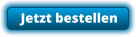 Jetzt bestellen