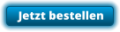 Jetzt bestellen